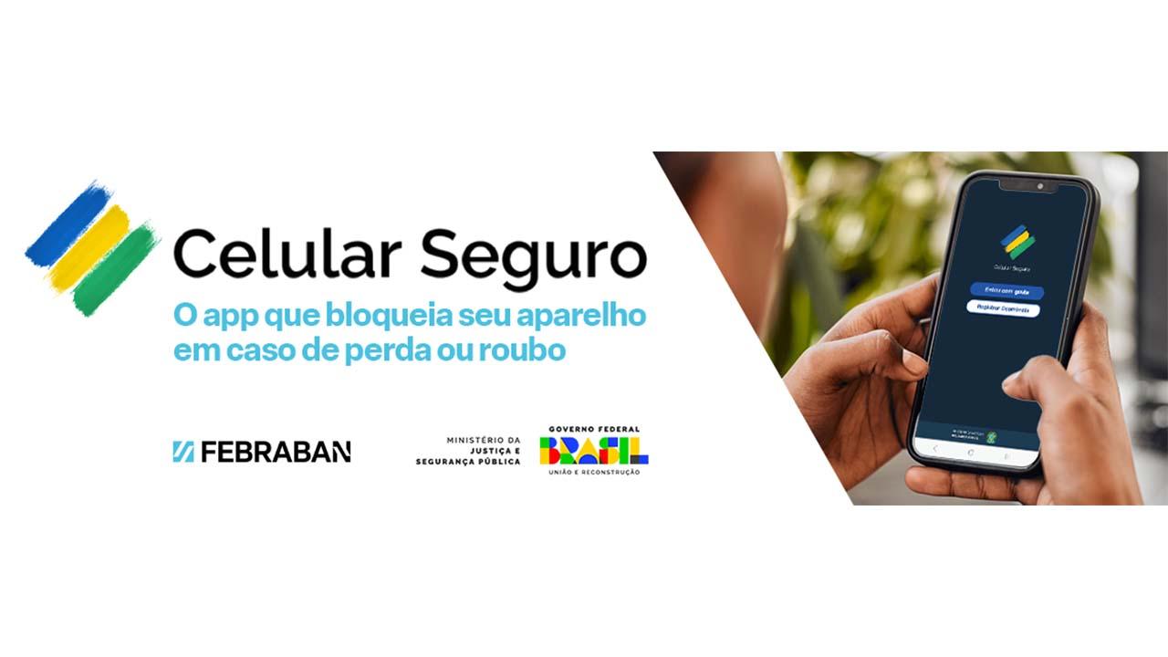 Celular Seguro, nova ferramenta para proteger seus dados bancários em caso de perda e furto do celular